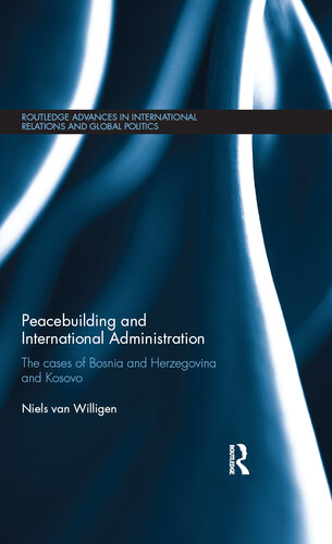 Peacebuilding and International Administration: The Cases of Bosnia and Herzegovina and Kosovo