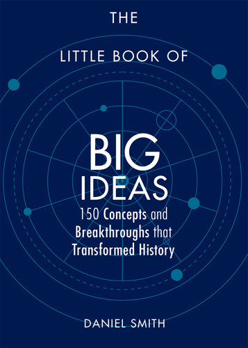 The Little Book of Big Ideas: 150 Concepts and Breakthroughs that Transformed History