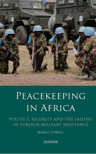 Peacekeeping in Africa: Politics, Security and the Failure of Foreign Military Assistance