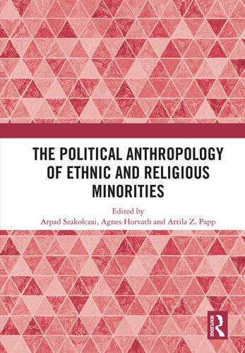 The Political Anthropology of Ethnic and Religious Minorities