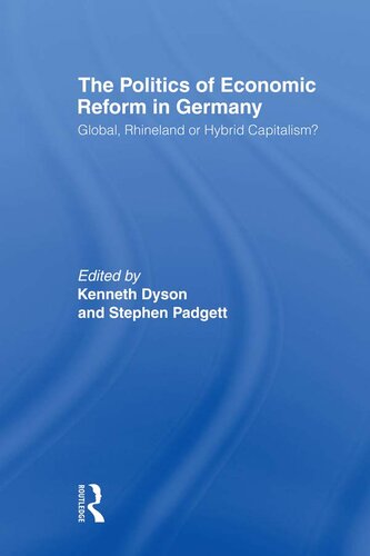 The Politics of Economic Reform in Germany: Global, Rhineland or Hybrid Capitalism?