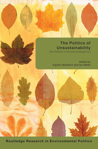 The Politics of Unsustainability: Eco-Politics in the Post-Ecologist Era