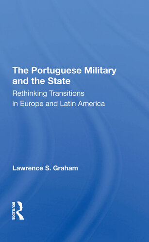 The Portuguese Military and the State: Rethinking Transitions in Europe and Latin America