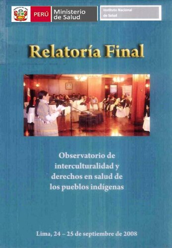 Relatoría final: observatorio de interculturalidad y derechos en salud de los pueblos indígenas. Lima, 24-25 de septiembre de 2008