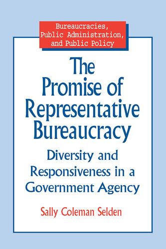 The Promise of Representative Bureaucracy: Diversity and Responsiveness in a Government Agency: Diversity and Responsiveness in a Government Agency