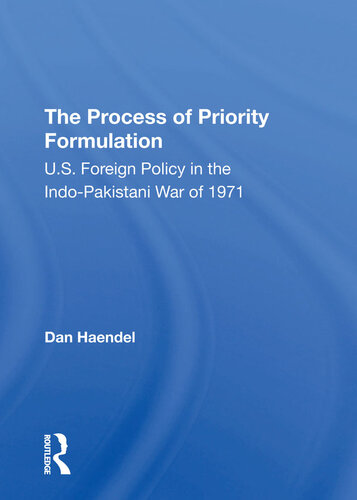 The Process of Priority Formulation: U.S. Foreign Policy in the Indo-Pakistani War of 1971