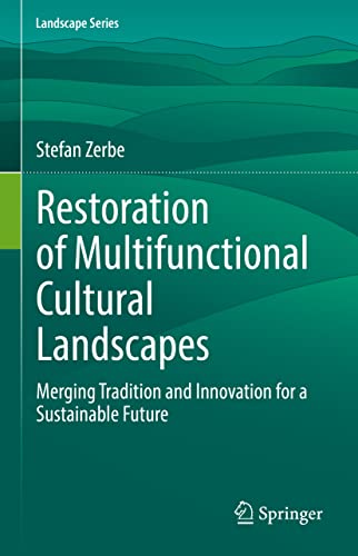 Restoration of Multifunctional Cultural Landscapes: Merging Tradition and Innovation for a Sustainable Future