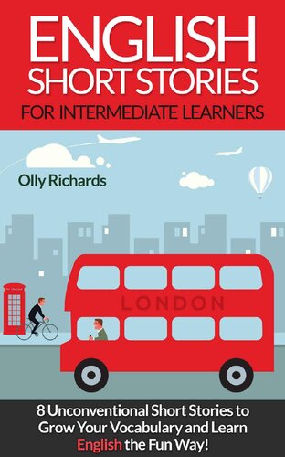 English Short Stories For Intermediate Learners: 8 Unconventional Short Stories to Grow Your Vocabulary and Learn English the Fun Way!