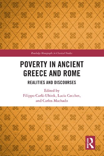 Poverty in Ancient Greece and Rome: Realities and Discourses