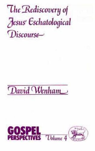 The rediscovery of Jesus eschatological discourse : studies in the history of gospel traditions