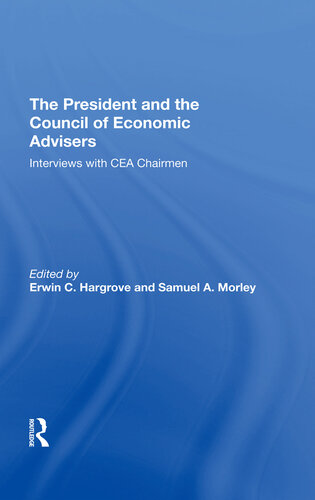 The President and the Council of Economic Advisors: Interviews With Cea Chairmen