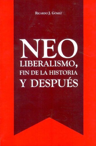 Neoliberalismo, fin de la historia y después