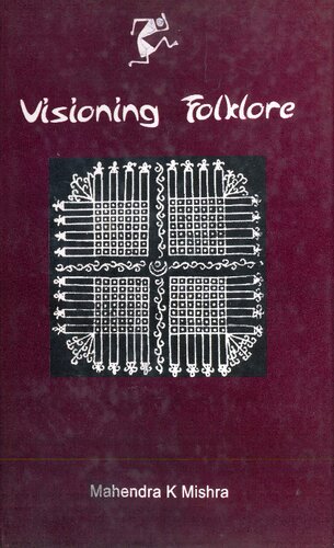 Visioning folklore : essays on folkloristics of western Orissa