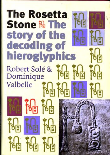 The Rosetta Stone: the story of the decoding of hieroglyphics