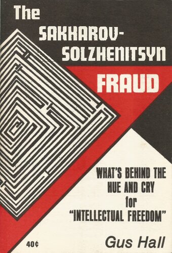 The Sakharov-Solzhenitsyn Fraud: What's Behind the Hue and Cry for 