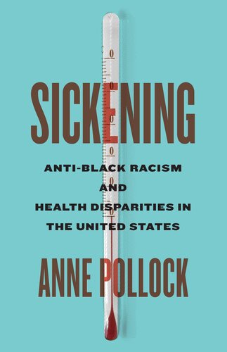 Sickening : Anti-Black Racism and Health Disparities in the United States