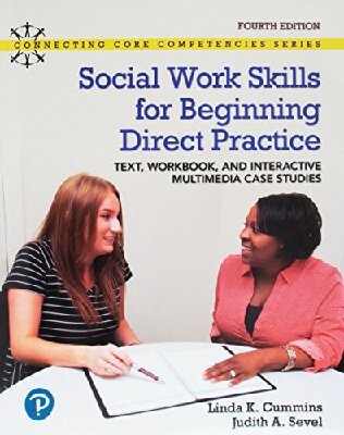 Social Work Skills for Beginning Direct Practice: Text, Workbook and Interactive Multimedia Case Studies