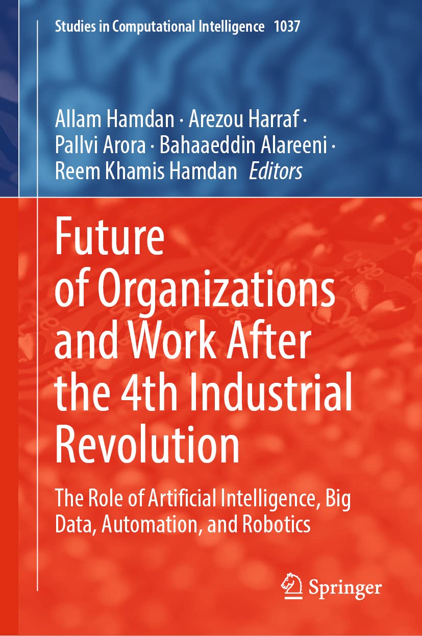 Future of Organizations and Work After the 4th Industrial Revolution: The Role of Artificial Intelligence, Big Data, Automation, and Robotics