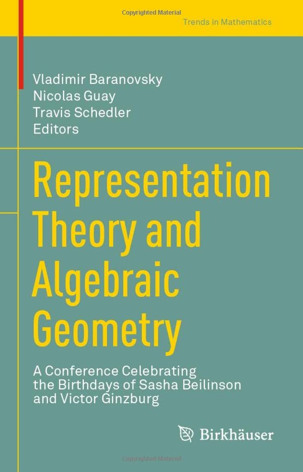 Representation Theory and Algebraic Geometry: A Conference Celebrating the Birthdays of Sasha Beilinson and Victor Ginzburg