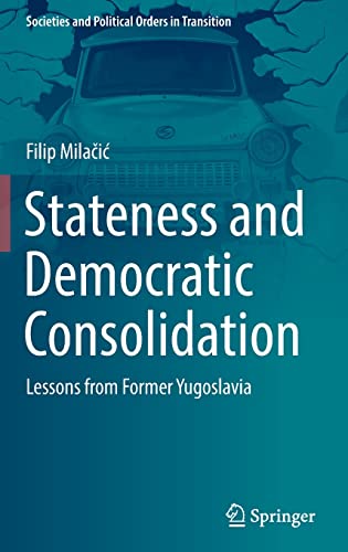 Stateness and Democratic Consolidation: Lessons from Former Yugoslavia