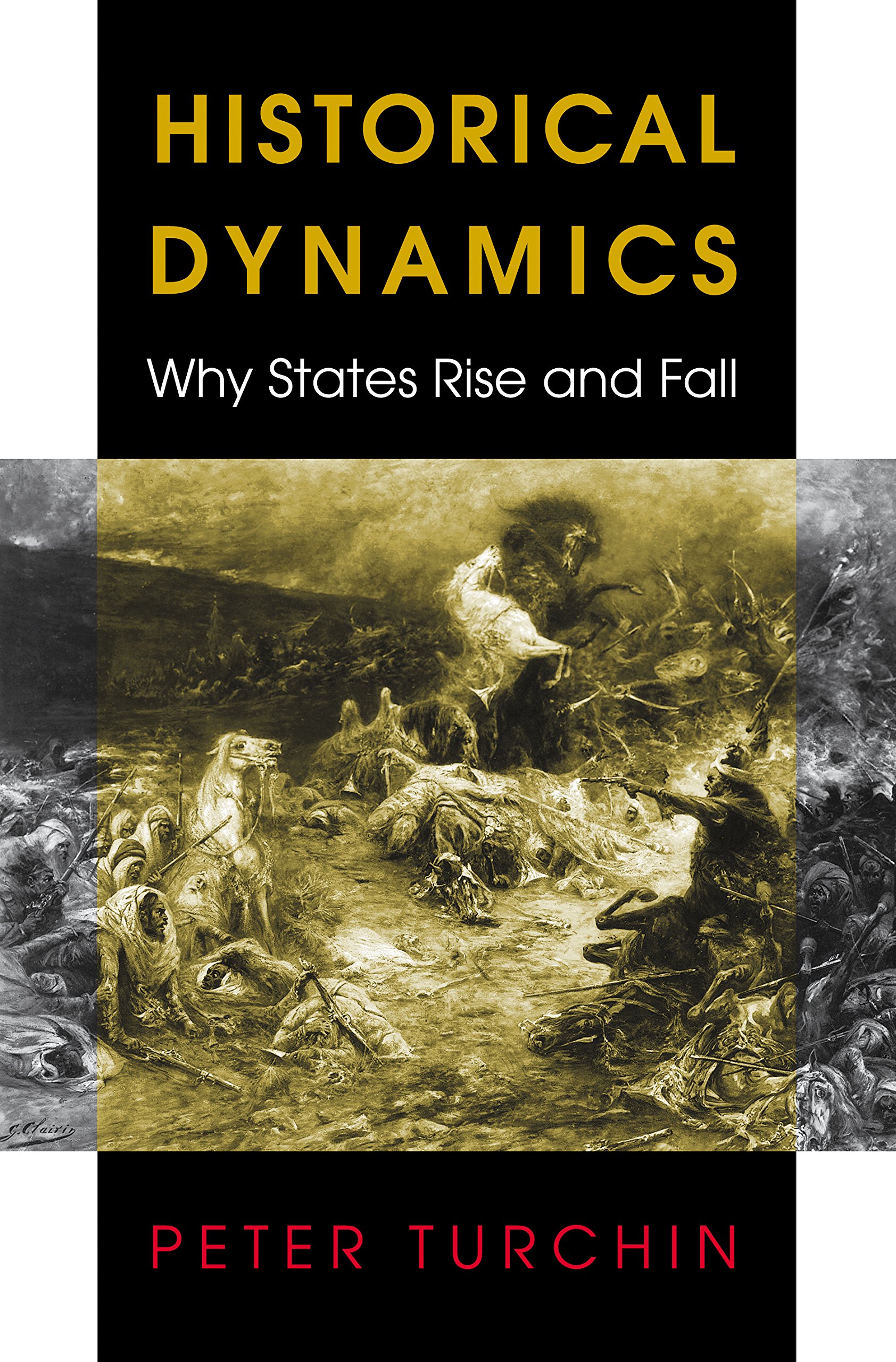 Historical Dynamics: Why States Rise and Fall (Princeton Studies in Complexity, 26)