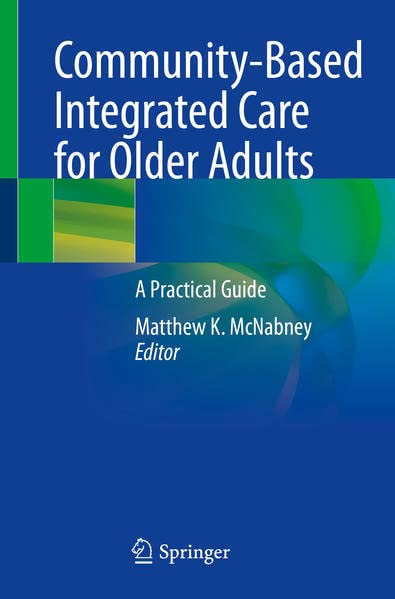 Community-Based Integrated Care for Older Adults: A Practical Guide