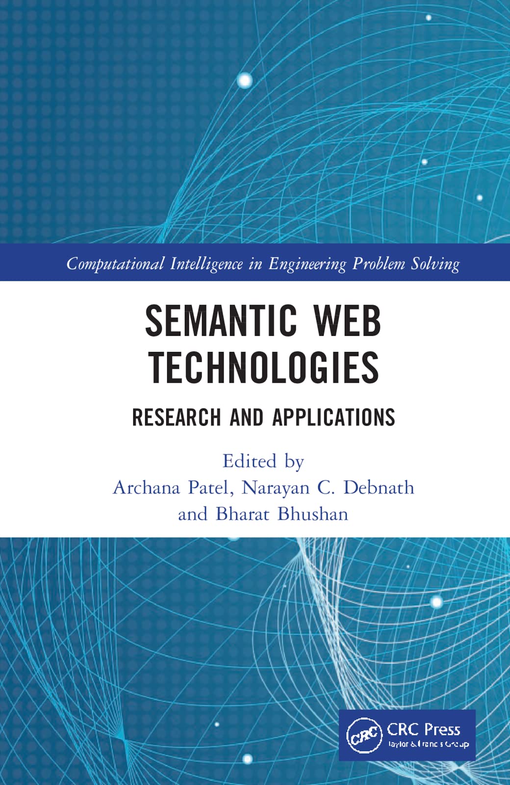 Semantic Web Technologies: Research and Applications (Computational Intelligence in Engineering Problem Solving)