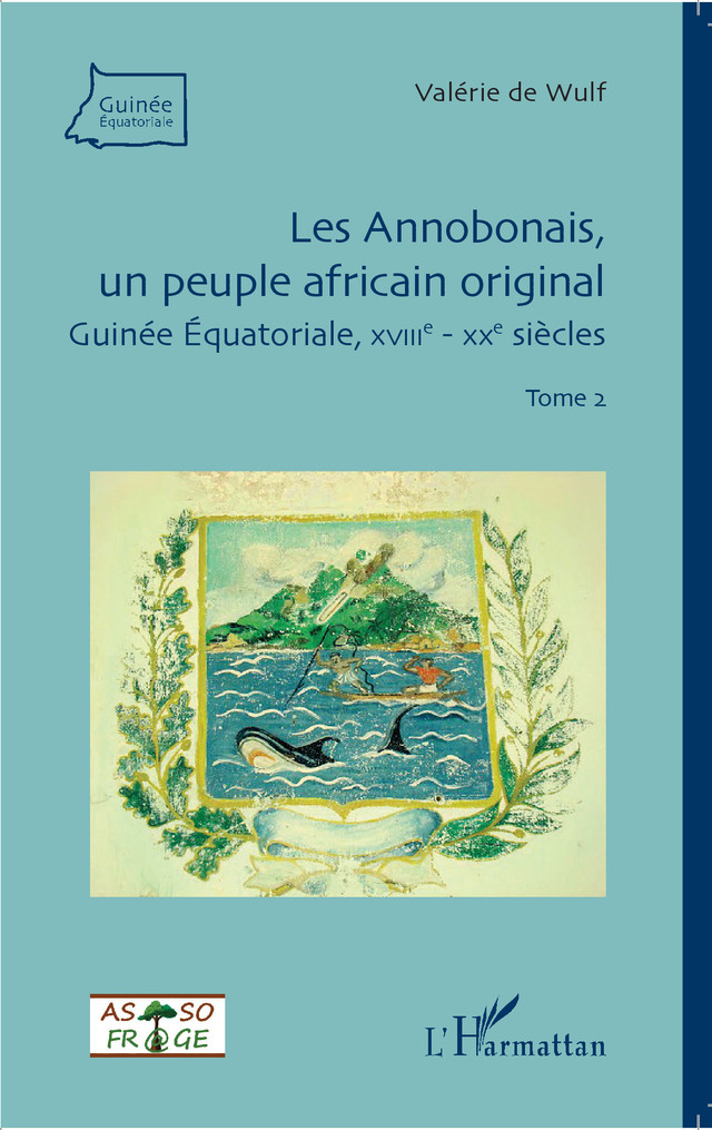 Les Annobonais, un peuple africain original: Guinée équatoriale, XVIIIe-XXe siècles. Tome II