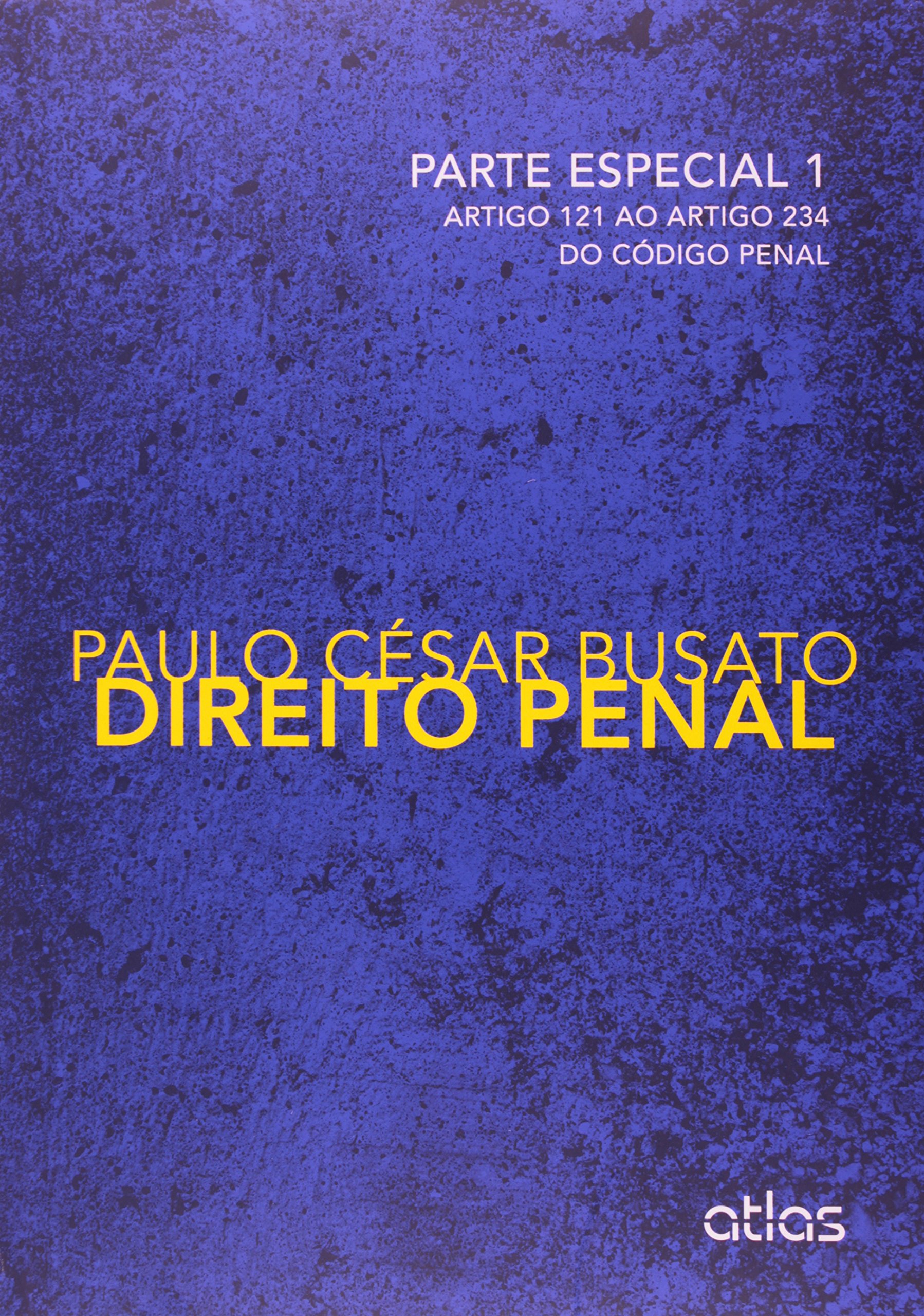 Direito Penal. Parte Especial, Artigo 121 ao Artigo 234 do Código Penal - Volume 1