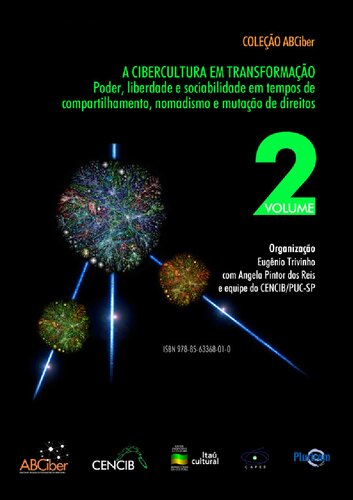 A CIBERCULTURA EM TRANSFORMAÇÃO Poder, liberdade e sociabilidade em tempos de compartilhamento, nomadismo e mutação de direitos