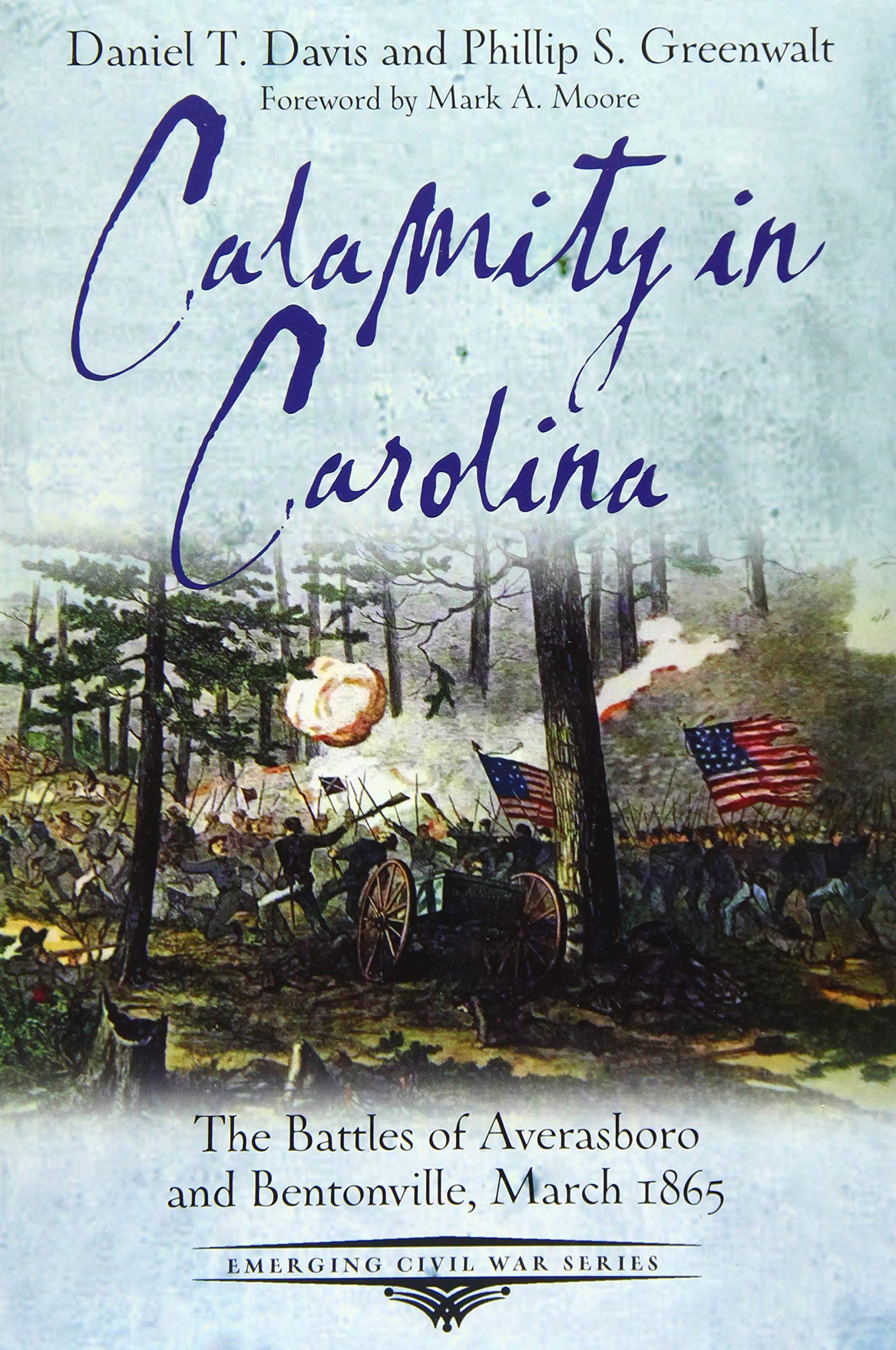 Calamity in Carolina: The Battles of Averasboro and Bentonville, March 1865