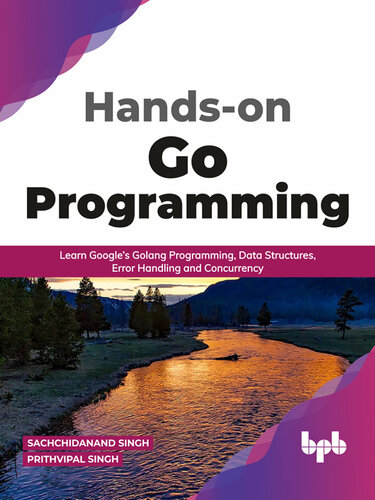 Hands-on Go Programming: Learn Google’s Golang Programming, Data Structures, Error Handling and Concurrency