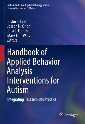 Handbook of Applied Behavior Analysis Interventions for Autism: Integrating Research into Practice