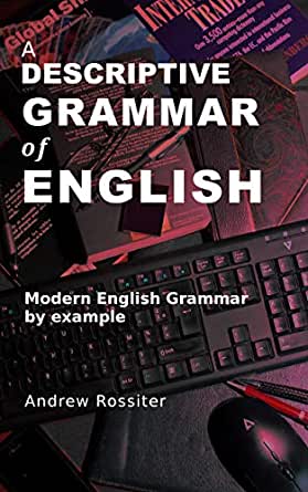 A DESCRIPTIVE GRAMMAR of ENGLISH BY EXAMPLE