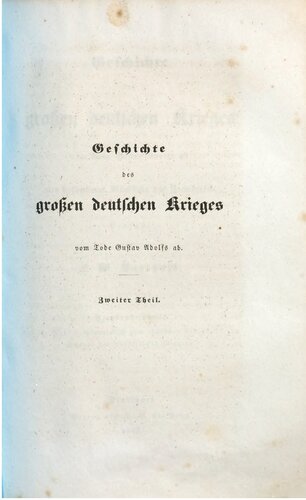 Geschichte des großen deutschen Krieges vom Tode Gustav Adolfs ab mit besonderer Rücksicht auf Frankreich / bis zum Schluße des Westfälischen Friedens