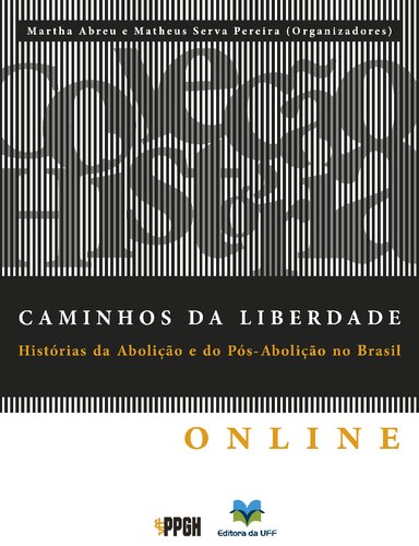 Caminhos da liberdade. História da abolição e do pós-abolição no Brasil