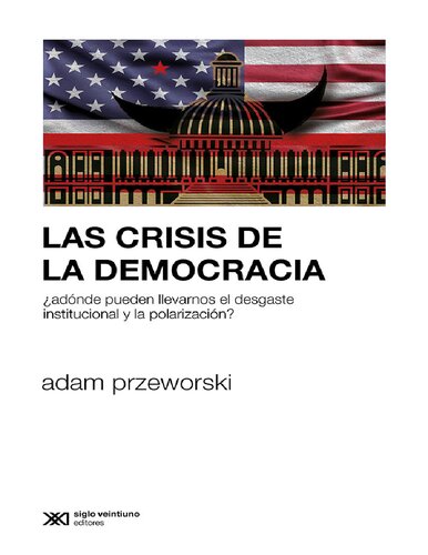 Las crisis de la democracia: ¿Adónde pueden llevarnos el desgaste institucional y la polarización?