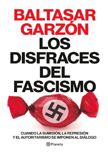 Los disfraces del fascismo: Cuando la sumisión, la represión y el autoritarismo se imponen al diálogo