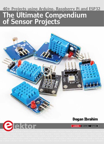 The Ultimate Compendium of Sensor Projects: 40+ Projects Using Arduino, Raspberry Pi and ESP32