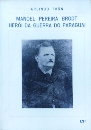 Manoel Perreira Brodt - Herói da Guerra do Paraguai