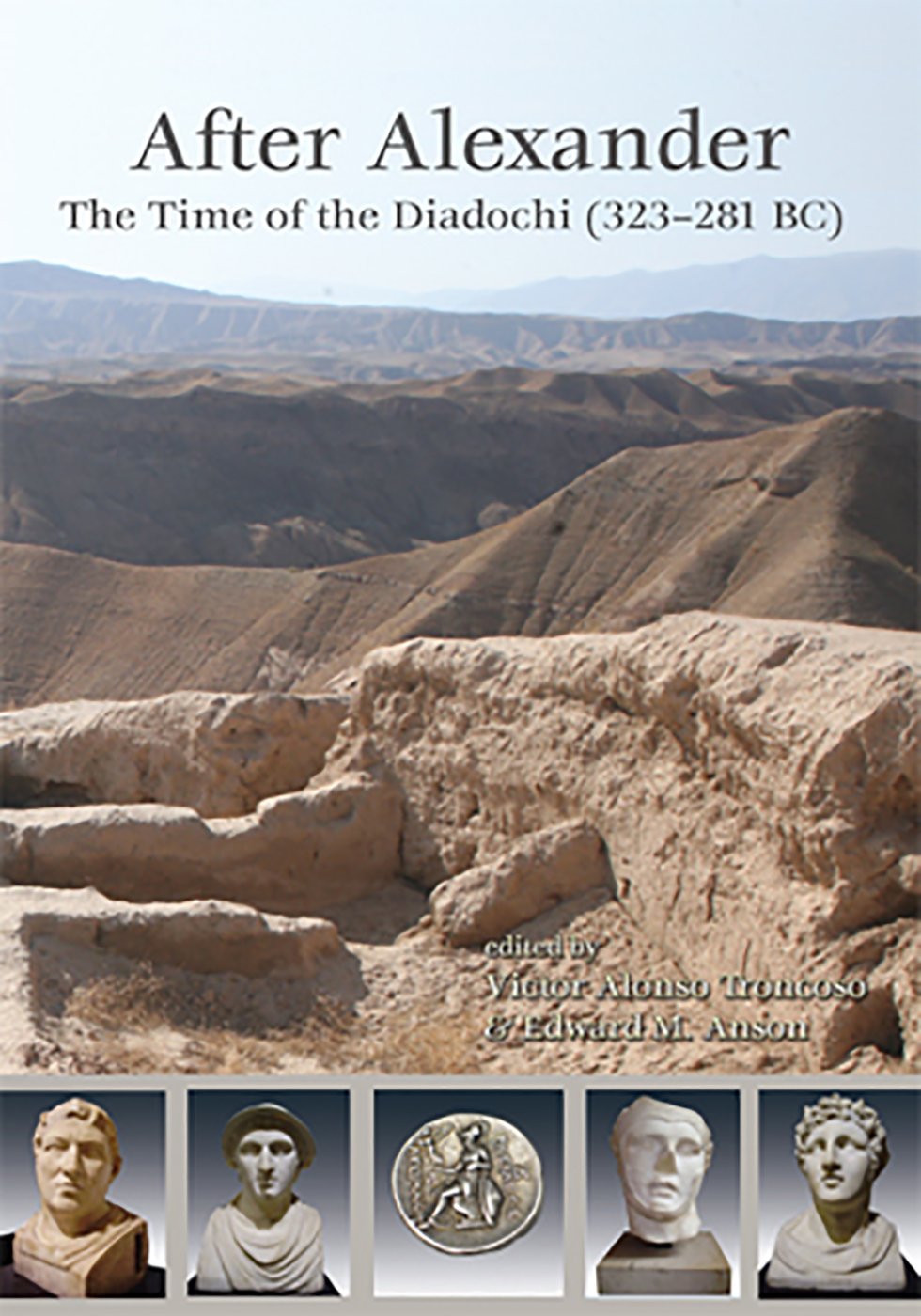 After Alexander: The Time of the Diadochi (323-281 BC)