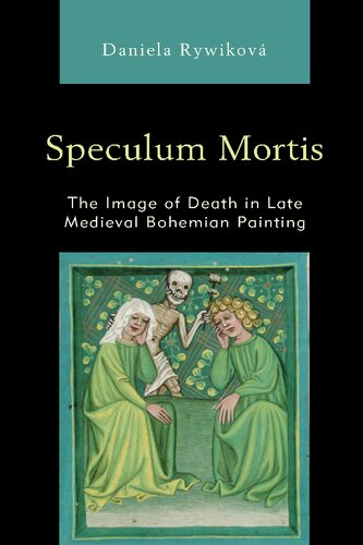 Speculum Mortis: The Image of Death in Late Medieval Bohemian Painting