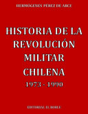 Historia de la Revolución Militar Chilena 1973 - 1990