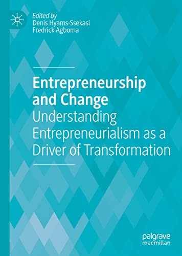 Entrepreneurship and Change: Understanding Entrepreneurialism as a Driver of Transformation