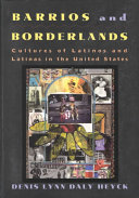 Barrios and Borderlands: Cultures of Latinos and Latinas in the United States