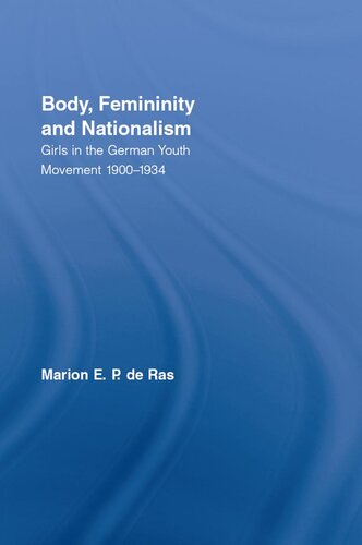 Body, Femininity and Nationalism: Girls in the German Youth Movement 1900-1934