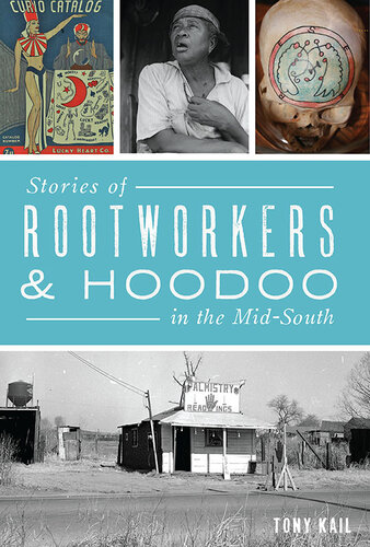 Stories of Rootworkers Hoodoo in the Mid-South