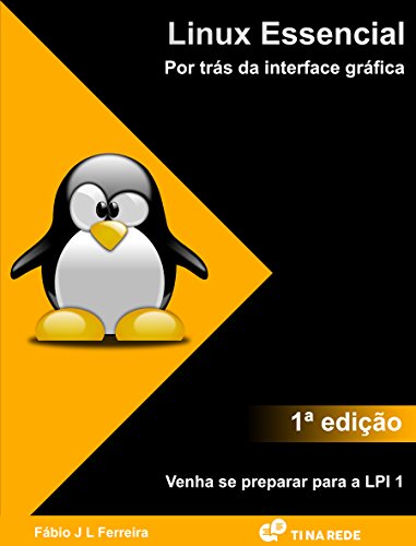 Linux Essencial: Por trás da interface gráfica (Portuguese Edition)