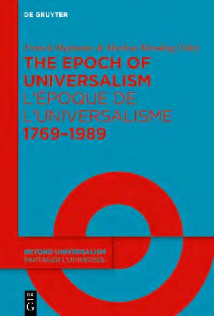 The Epoch of Universalism. 1769–1989 L’époque de l’universalisme 1769–1989