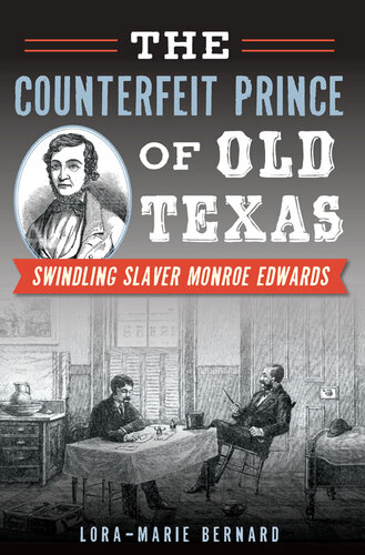 The Counterfeit Prince of Old Texas: Swindling Slaver Monroe Edwards